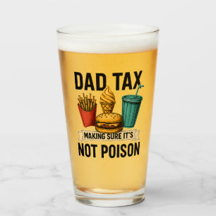 Dad Tax Making Sure It's Not Poison Father's Day Glass