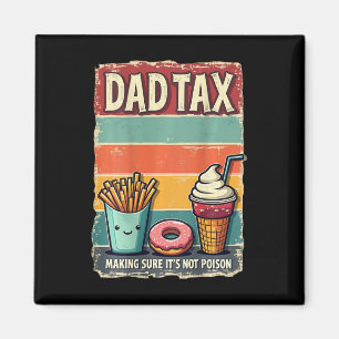 Dad Tax Making Sure It's Not Poison Fathers Day Jo Magnet