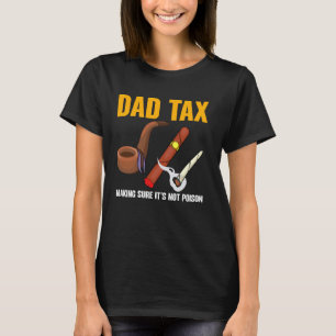 Dad Tax Making sure it's not poison Father's Day M T-Shirt