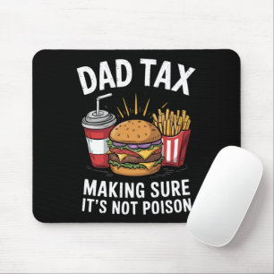 Dad Tax Making Sure It's Not Poison Father's Day Mouse Mat