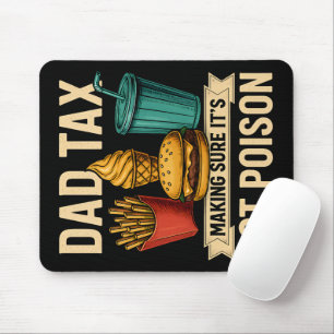 Dad Tax Making Sure It's Not Poison Father's Day Mouse Mat
