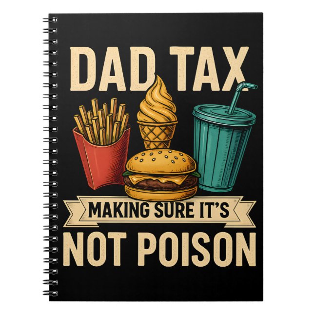 Dad Tax Making Sure It's Not Poison Father's Day Notebook (Front)
