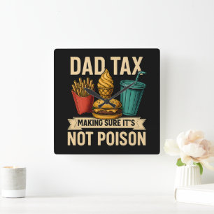 Dad Tax Making Sure It's Not Poison Father's Day Square Wall Clock