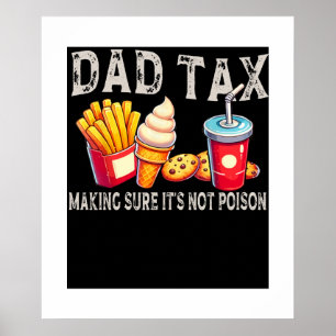 Dad Tax Making Sure Its Not Poison Fathers Men Dad Poster