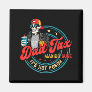 Dad Tax Making Sure Its Not Poison For Men Papa Fa Magnet