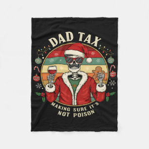 Dad Tax Making Sure It's Not Poison Funny Christma Fleece Blanket