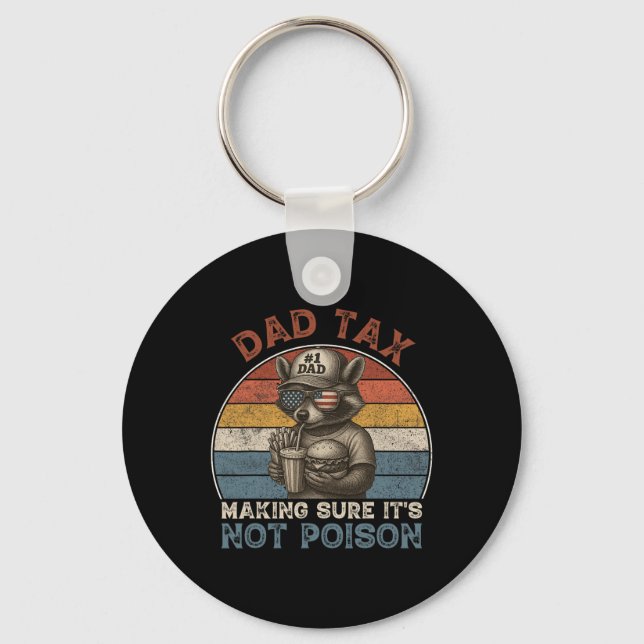 Dad Tax Making Sure It's Not Poison Funny Dad 4th  Key Ring (Front)