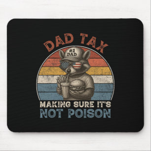 Dad Tax Making Sure It's Not Poison Funny Dad 4th Mouse Mat