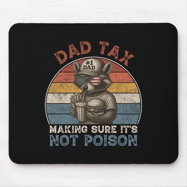 Dad Tax Making Sure It's Not Poison Funny Dad 4th  Mouse Mat (Front)