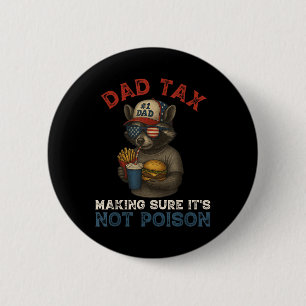 Dad Tax Making Sure Its Not Poison Funny Dad 4th O 6 Cm Round Badge