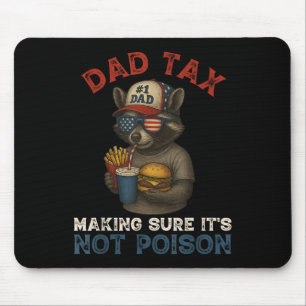 Dad Tax Making Sure Its Not Poison Funny Dad 4th O Mouse Mat