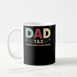 Dad Tax Making Sure It's Not Poison Funny Dad Joke Coffee Mug
