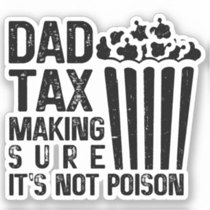 Dad Tax Making Sure It's Not Poison Funny Father's