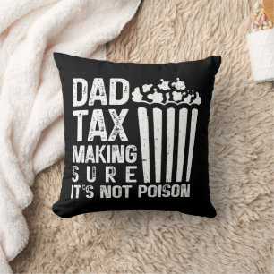 Dad Tax Making Sure It's Not Poison Funny Father's Cushion
