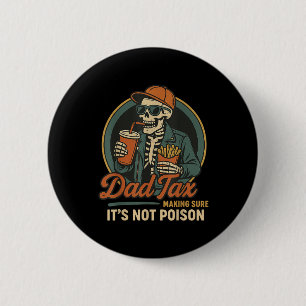 Dad Tax Making Sure Its Not Poison Funny Fathers D 6 Cm Round Badge