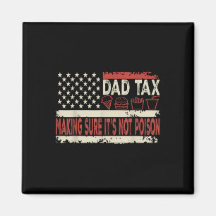 Dad Tax Making Sure Its Not Poison Funny Fathers D Magnet