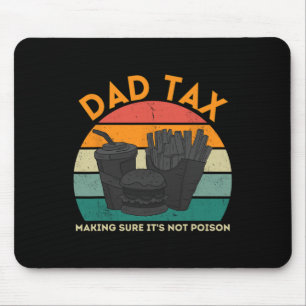 Dad Tax Making Sure It's Not Poison Funny Fathers Mouse Mat