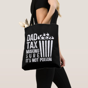 Dad Tax Making Sure It's Not Poison Funny Father's Tote Bag