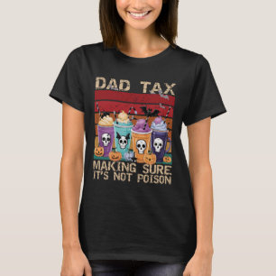Dad Tax Making Sure It's Not Poison Funny Matching T-Shirt