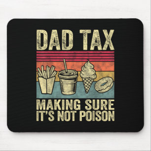 Dad Tax Making Sure Its Not Poison Funny Men Fathe Mouse Mat