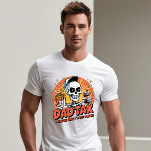 Dad Tax Making Sure it's Not Poison - Funny  T-Shirt