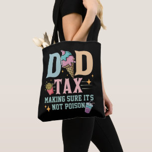 Dad Tax Making Sure It's Not Poison Happy Fathers Tote Bag