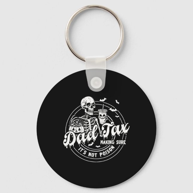 Dad Tax Making Sure It's Not Poison Happy Hallowee Key Ring (Front)