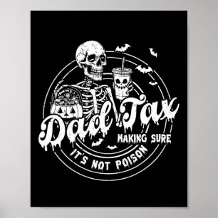 Dad Tax Making Sure It's Not Poison Happy Hallowee Poster