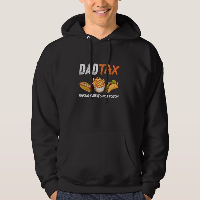 Dad Tax Making Sure It's Not Poison Hoodie (Front)