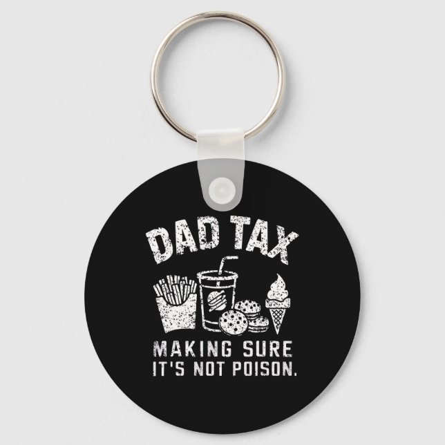Dad Tax Making Sure It's Not Poison  Key Ring (Front)