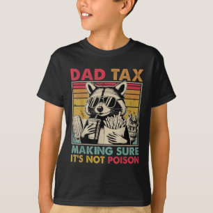 Dad Tax Making Sure Its Not Poison Men Racoon Fat T-Shirt