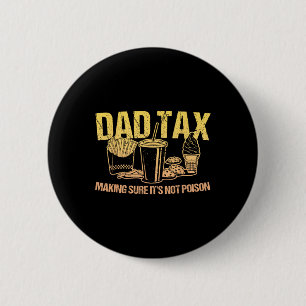 Dad Tax Making Sure It's Not Poison Papa Joke Fath 6 Cm Round Badge