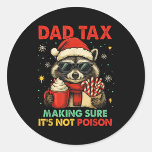 Dad Tax Making Sure Its Not Poison Raccoon Christm Classic Round Sticker