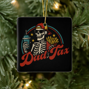 Dad Tax Making Sure It's Not Poison Skeleton Ceramic Ornament
