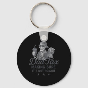 Dad Tax Making Sure Its Not Poison Skeleton Dad Ta Key Ring