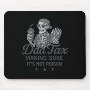 Dad Tax Making Sure Its Not Poison Skeleton Dad Ta Mouse Mat