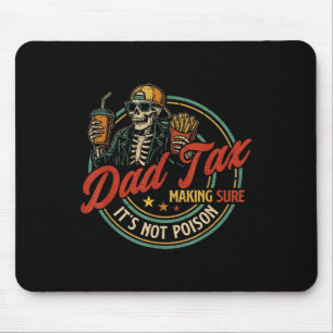 Dad Tax Making Sure Its Not Poison Skeleton Dad Ta Mouse Mat