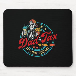 Dad Tax Making Sure Its Not Poison Skeleton Father Mouse Mat