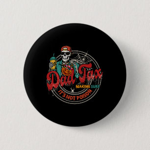 Dad Tax Making Sure It's Not Poison Skeleton Funny 6 Cm Round Badge