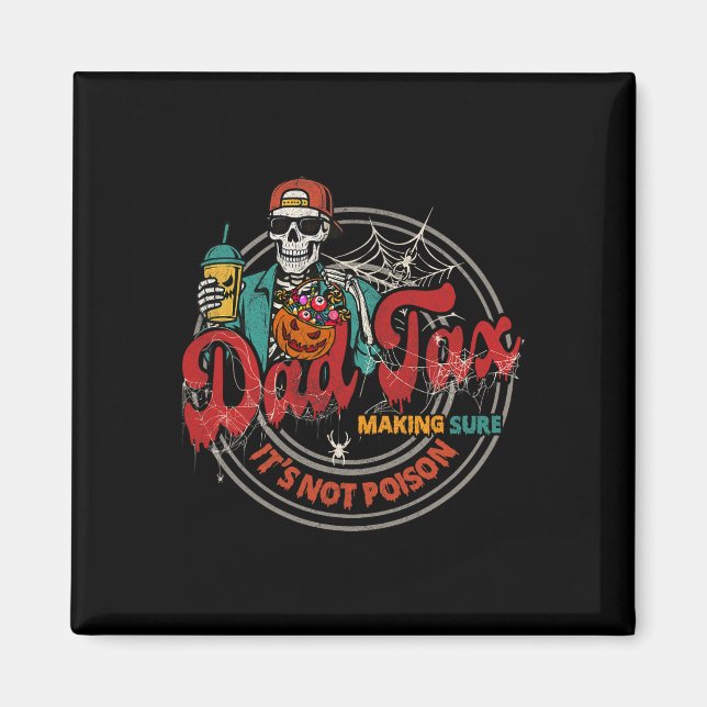 Dad Tax Making Sure It's Not Poison Skeleton Funny Magnet (Front)