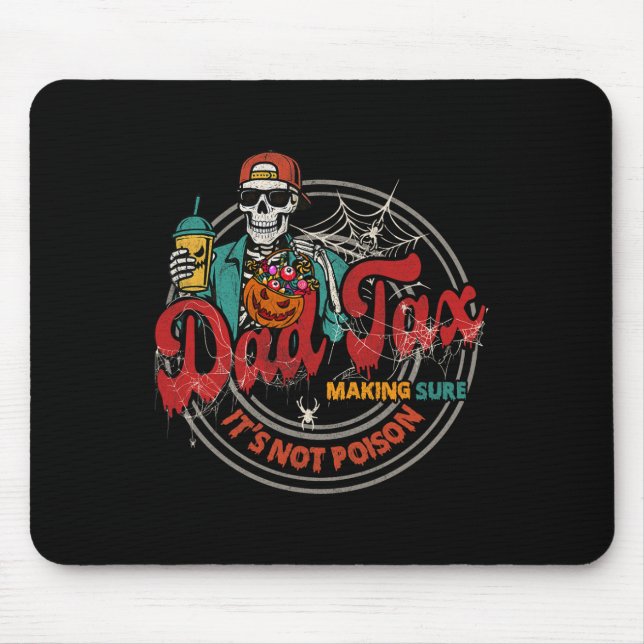 Dad Tax Making Sure It's Not Poison Skeleton Funny Mouse Mat (Front)