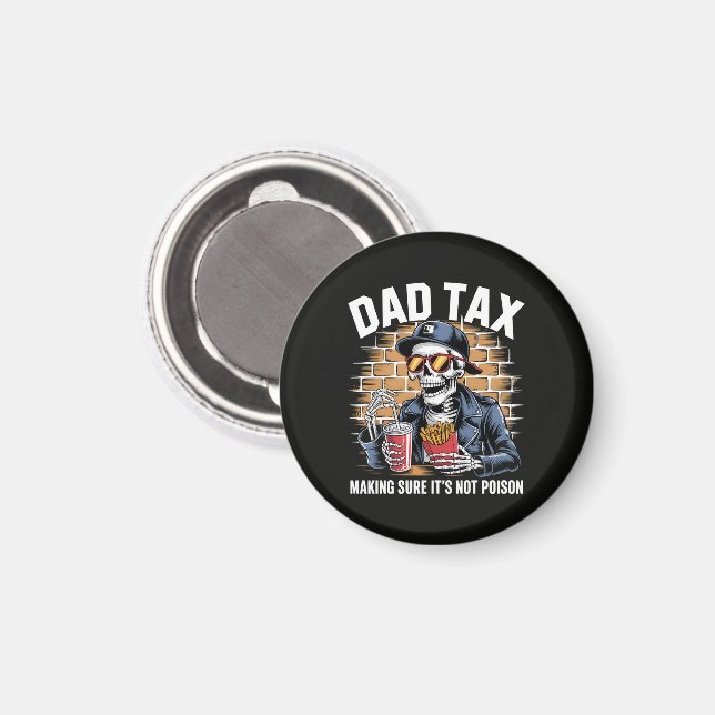 Dad Tax Making Sure It's Not Poison Skeleton Magnet (Front/Back)