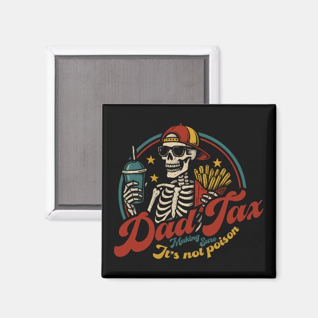 Dad Tax Making Sure It's Not Poison Skeleton Magnet (Front/Back)