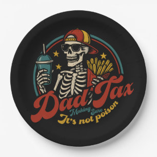 Dad Tax Making Sure It's Not Poison Skeleton Paper Plate