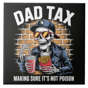 Dad Tax Making Sure It's Not Poison Skeleton Tile