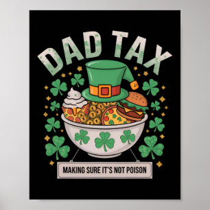 Dad Tax Making Sure It's Not Poison St Patrick's D Poster