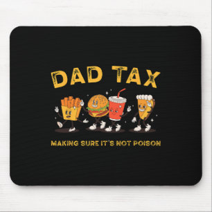 Dad Tax Making Sure It's Not Poisonous  Mouse Mat