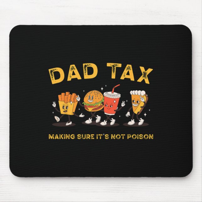 Dad Tax Making Sure It's Not Poisonous  Mouse Mat (Front)