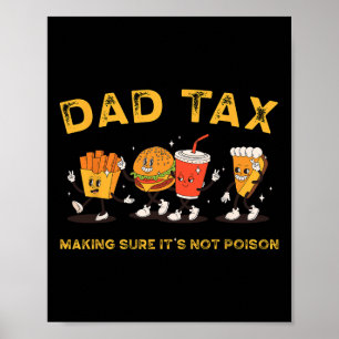 Dad Tax Making Sure It's Not Poisonous  Poster