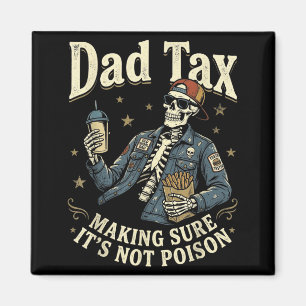 Dad tax making sure not poison father's day daddy magnet